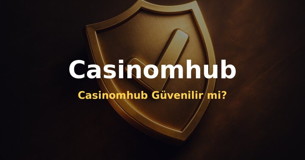Casinomhub Güvenilir mi? - Casinomhub