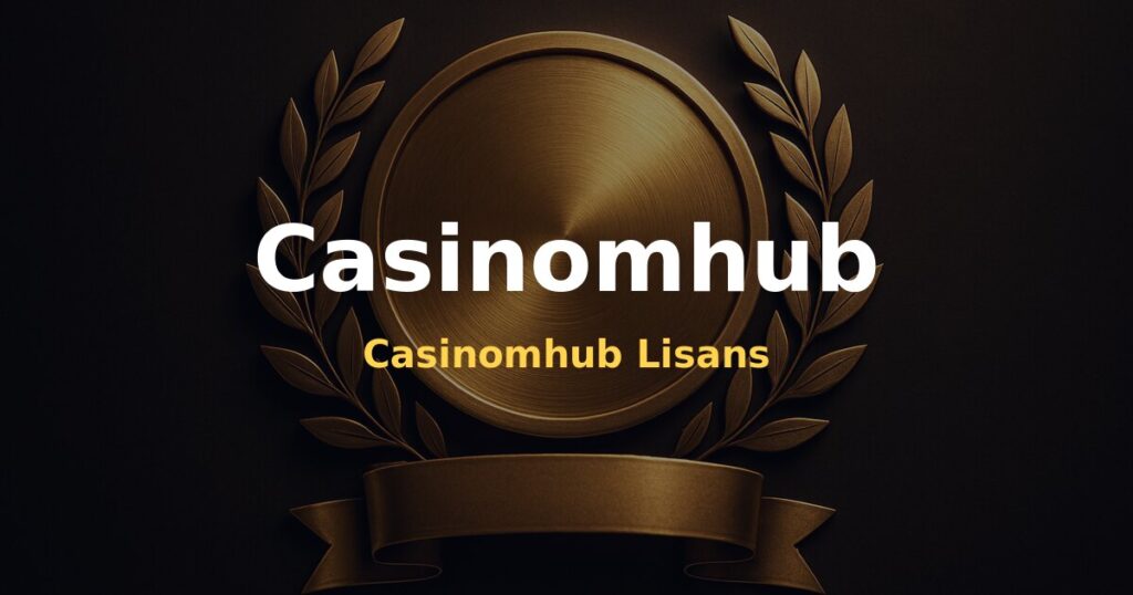 Casinomhub Lisans - Casinomhub